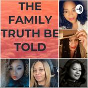 Podcast THE FAMILY TRUTH BE TOLD