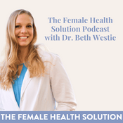 Podcast The Female Health Solution Podcast