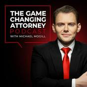 Podcast The Game Changing Attorney Podcast with Michael Mogill