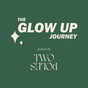 Podcast The Glow Up Journey Podcast by Two Poles