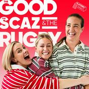 Podcast The Good, The Scaz & The Rugby