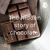 Podcast The hidden story of chocolate