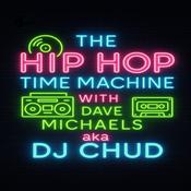 Podcast The Hip Hop Time Machine with Dave Michaels AKA DJ CHUD