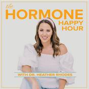 Podcast Hormone Happy Hour with Dr. Heather Rhodes