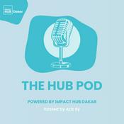 Podcast The Hub Pod by Impact Hub Dakar