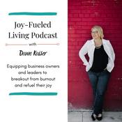 Podcast Joy-Fueled Living