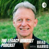 Podcast The Legacy Mindset Podcast with Brad Harris