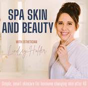 Spa Skin and Beauty | Skincare After 40 | Hormones, Skin Health, and Aging Well