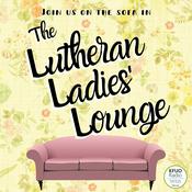 Podcast The Lutheran Ladies' Lounge from KFUO Radio