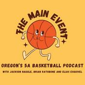 Podcast The Main Event: Oregon's 5A basketball podcast