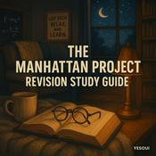 Podcast The Manhattan Project: Revision Study Guide