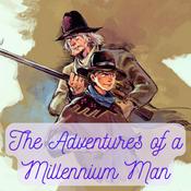 Podcast The Adventures of an Millennium Man