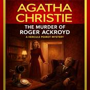 Podcast The Murder of Roger Ackroyd: A Classic Crime Novel by Agatha Christie