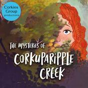 Podcast The Mysteries of Corkuparipple Creek