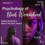 Podcast Psychology of Black Womanhood: Where Research Meets the Real World
