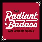 Podcast The Radiant Badass with Elizabeth Holmes