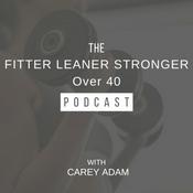 Podcast The Fitter Leaner Stronger Over 40 Podcast