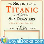 Podcast The Sinking of the Titanic and Great Sea Disasters by Logan Marshall