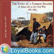 Podcast The Story of a Common Soldier of Army Life in the Civil War, 1861-1865 by Leander Stillwell