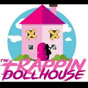Podcast The Trappin Dollhouse