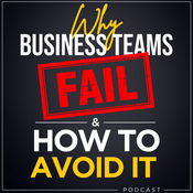 Podcast Why Business Teams Fail & How to Avoid It : Strong Leadership Skills For Employee Engagement & High Performance