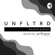 Podcast The UNFLTRD Business Podcast