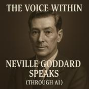 Podcast The Voice Within: Neville Goddard Speaks (Through AI)
