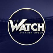 Podcast The Watch with Ben Gibson