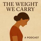 Podcast The Weight We Carry