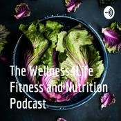 Podcast The Wellness4Life Fitness and Nutrition Podcast