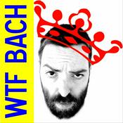 Podcast WTF Bach