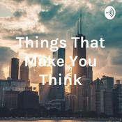 Podcast Things That Make You Think