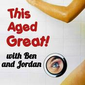 Podcast This Aged Great!
