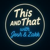 Podcast This and That with Josh and Zakk