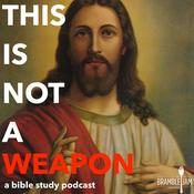 Podcast This Is Not a Weapon: A Bible Study Podcast