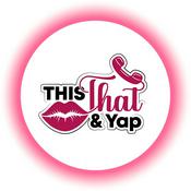 Podcast This That & Yap