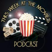 Podcast This Week at the Movies