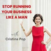 Podcast Stop Running Your Business Like a Man