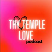 Podcast Thy Temple Love Podcast