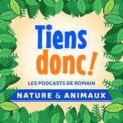 Podcast Tiens donc ! - Nature & Animaux