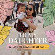 Podcast To My Daughter...