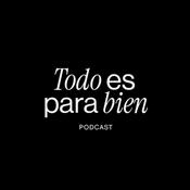 Podcast Todo es para bien Podcast