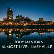 Podcast Tony Mantor's : Almost Live..... Nashville