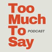 Podcast Too Much To Say