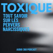 Podcast Toxique - Tout savoir sur les pervers narcissiques