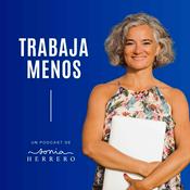Podcast Trabaja menos con Sonia Herrero