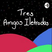Podcast Tres Amigos Iletrados...