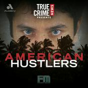 Podcast True Crime News Presents: American Hustlers