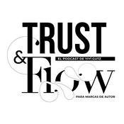 Podcast Trust and Flow ⎥El podcast de Yiyí Gutz para marcas de autor