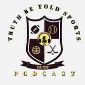 Podcast Truth Be Told Sports Podcast